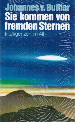 Sie kommen von fremden Sternen: Intelligenzen im All