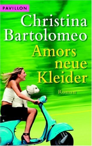 Amors neue Kleider: Roman