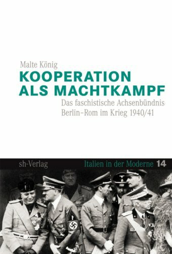 Kooperation als Machtkampf: Das faschistische Achsenbündnis Berlin-Rom im Krieg 1940/41