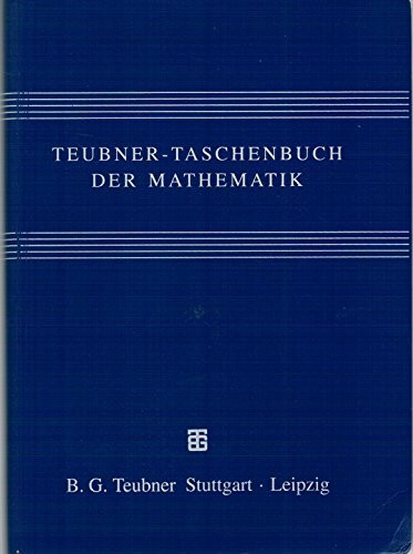 Teubner-Taschenbuch der Mathematik, Teil 1; 19. Auflage, 1996, 1298 Seiten