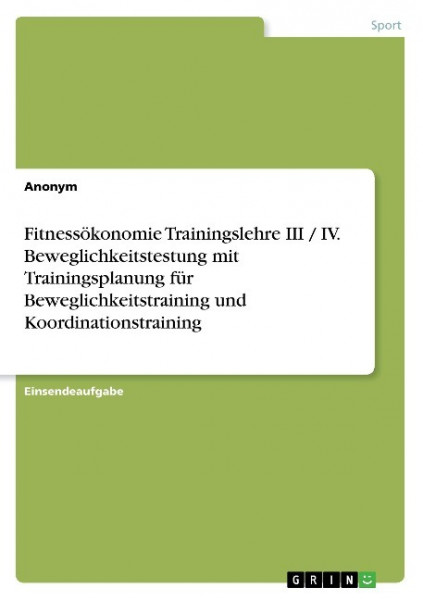 Fitnessökonomie Trainingslehre III / IV. Beweglichkeitstestung mit Trainingsplanung für Beweglichkei