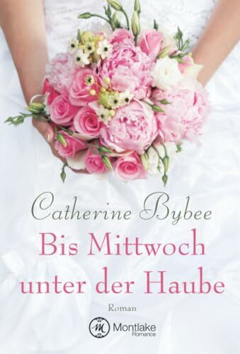 Bis Mittwoch unter der Haube (Eine Braut für jeden Tag, Band 1)