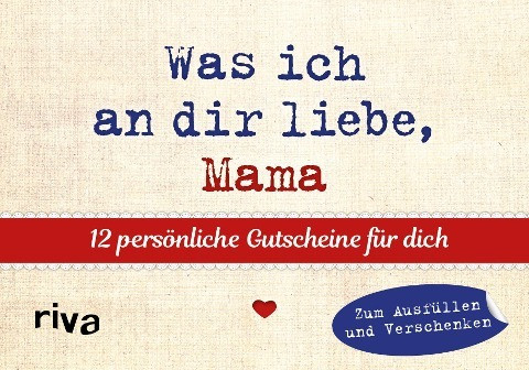 Was ich an dir liebe, Mama - 12 Gutscheine zum Ausfüllen