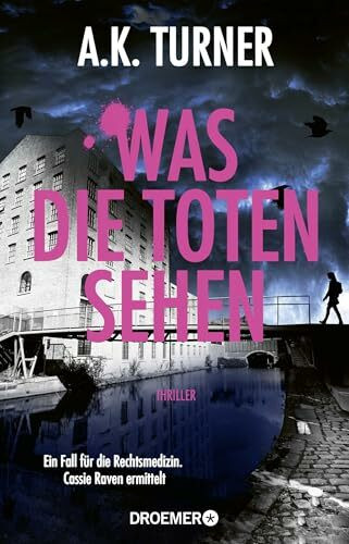 Was die Toten sehen: Ein Fall für die Rechtsmedizin. Cassie Raven ermittelt (Raven & Flyte ermitteln, Band 4)