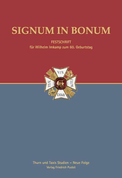 Signum in Bonum: Festschrift für Wilhelm Imkamp zum 60. Geburtstag