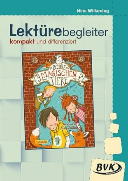 Lektürebegleiter: Die Schule der magischen Tiere | ideal für 3. bis 5. Klasse