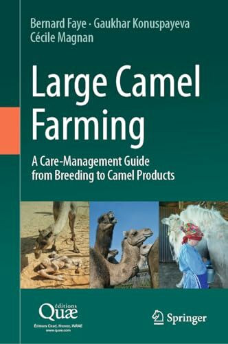 Large Camel Farming: A Care-Management Guide from Breeding to Camel Products