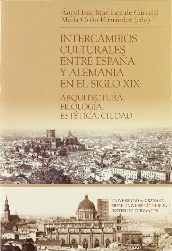 Intercambios culturales entre España y Alemania en el siglo XIX : arquitectura, estética, ciudad (Coedición Universidad de Valencia)