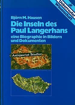 Die Inseln des Paul Langerhans. Eine Biographie in Bildern und Dokumenten