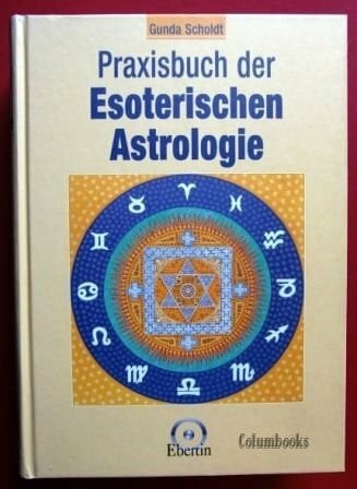 Praxisbuch der Esoterischen Astrologie.