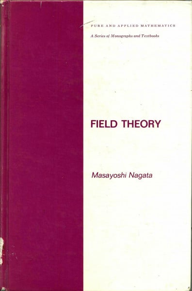Field Theory (Pure and Applied Mathematics, Band 40)