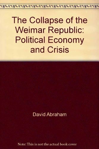 The Collapse of the Weimar Republic The Collapse of the Weimar Republic