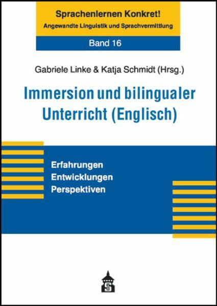 Immersion und bilingualer Unterricht (Englisch): Erfahrungen - Entwicklungen - Perspektiven (Sprachenlernen Konkret! Angewandte Linguistik und Sprachvermittlung)