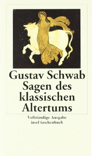 Sagen des klassischen Altertums: Vollständ. Ausgabe. Nachw. v. Manfred Lemmer (insel taschenbuch)