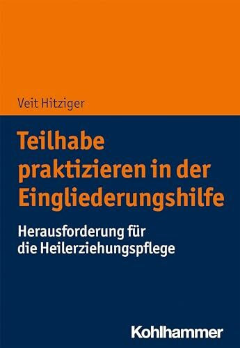 Teilhabe praktizieren in der Eingliederungshilfe: Herausforderung für die Heilerziehungspflege