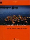 Über den Frieden (Worte, die die Welt verbinden)