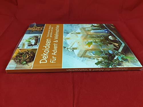 Dekoideen für Advent & Weihnachten - Tischschmuck, Adventsgesteckte und mehr... [Illustrierte Sonderausgabe inkl. Vorlagen] (Weihnachts-Ratgeber)