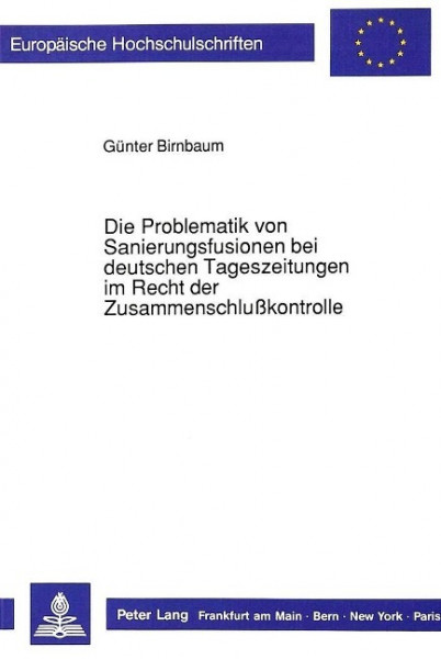 Die Problematik von Sanierungsfusionen bei deutschen Tageszeitungen im Recht der Zusammenschlußkontr