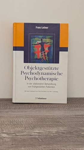 Objektgestützte Psychodynamische Psychotherapie: In der stationären Behandlung von frühgestörten Patienten