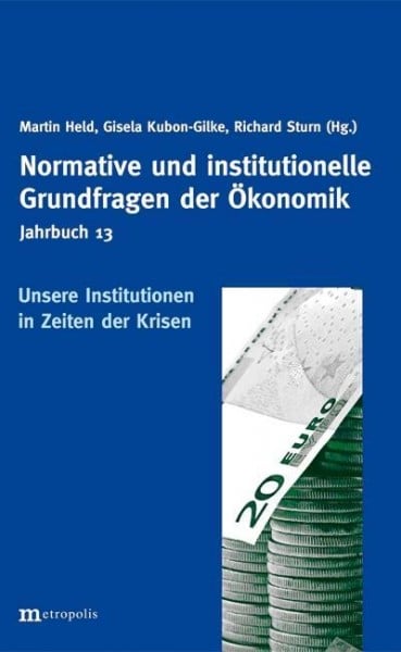 Jahrbuch Normative und institutionelle Grundfragen der Ökonomik / Unsere Institutionen in Zeiten der