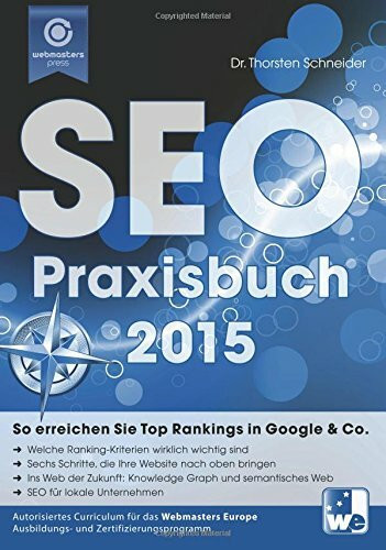 Das SEO-Praxisbuch 2015: So erreichen Sie Top Rankings in Google & Co.