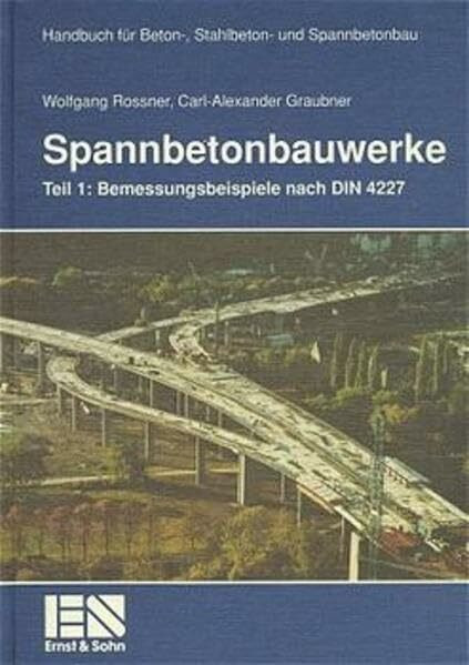 Spannbetonbauwerke, Tl.1, Bemessungsbeispiele nach DIN 4227