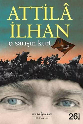 O Sarisin Kurt: Gâzi Mustafa Kemal Pasa