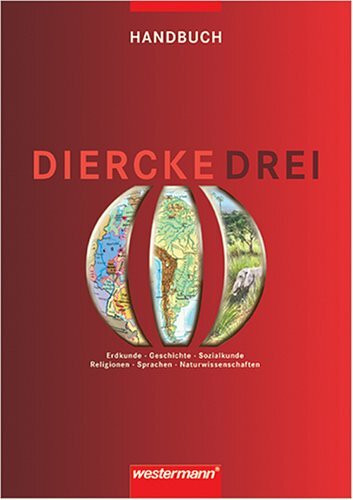 Handbuch. Materialien, Methoden und Modelle: Erdkunde, Geschichte, Sozialkunde, Religionen, Sprachen, Naturwissenschaften. Materialien, Methoden und Modelle zum Universalatlas (Diercke drei)