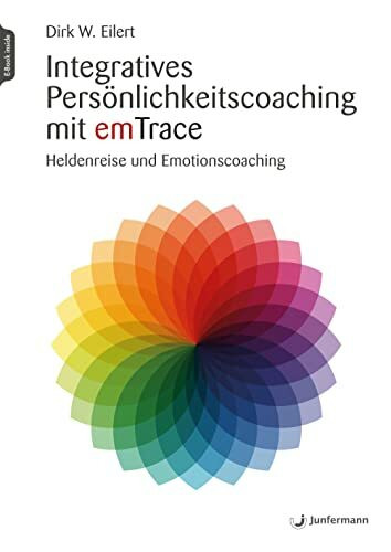 Integratives Persönlichkeitscoaching mit emTrace: Heldenreise und Emotionscoaching