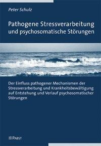 Pathogene Stressverarbeitung und psychosomatische Störungen