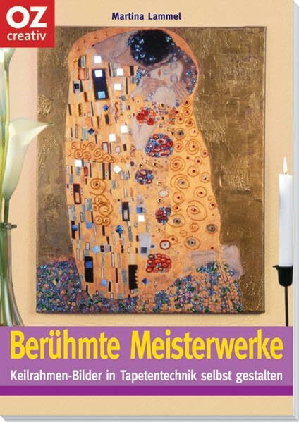 Berühmte Meisterwerke: Keilrahmen-Bilder in Tapetentechnik selbst gestalten (Creativ-Taschenbuecher. CTB)