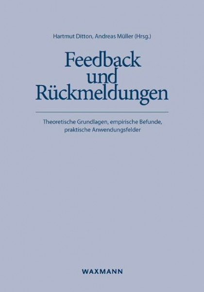 Feedback und Rückmeldungen: Theoretische Grundlagen, empirische Befunde, praktische Anwendungsfelder