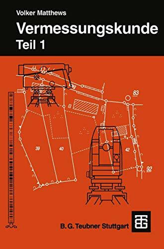 Vermessungskunde, 2 Tle., Tl.1: Teil 1: Fachgebiete Architektur - Bauingenieurwesen - Vermessungswesen