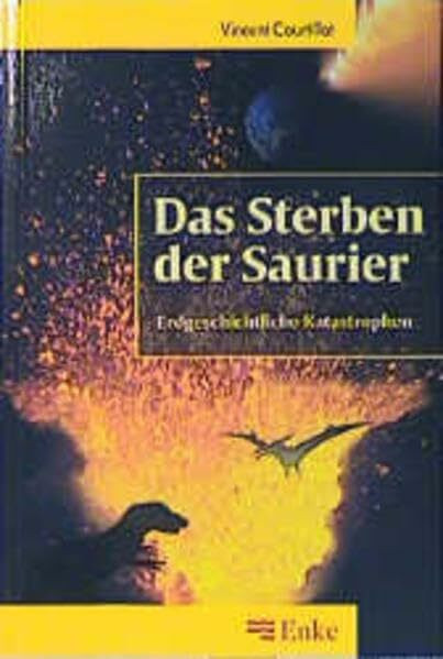 Das Sterben der Saurier: Erdgeschichtliche Katastrophen