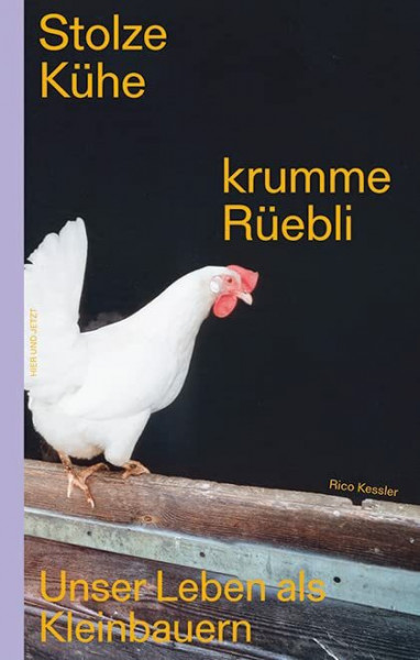 Stolze Kühe, krumme Rüebli: Unser Leben als Kleinbauern