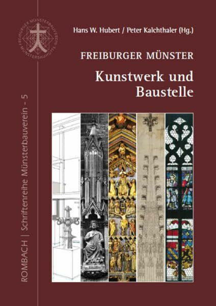 Freiburger Münster Kunstwerk und Baustelle: Schriftenreihe Münsterbauverein Band 5
