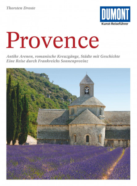 DuMont Kunst Reiseführer Provence: Antike Arenen, romanische Kreuzgänge, Städte mit Geschichte. Eine Reise durch Frankreichs Sonnenprovinz