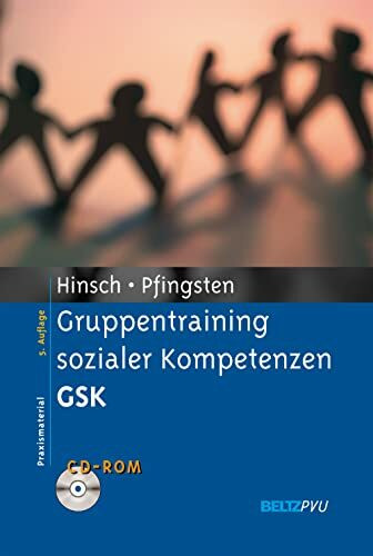 Gruppentraining sozialer Kompetenzen GSK: Grundlagen, Durchführung, Anwendungsbeispiele. Mit CD-ROM (Materialien für die klinische Praxis)