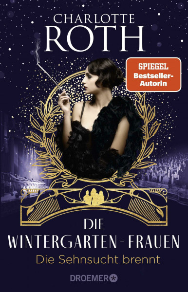 Die Wintergarten-Frauen. Die Sehnsucht brennt: Roman (Die Wintergarten-Saga, Band 2)
