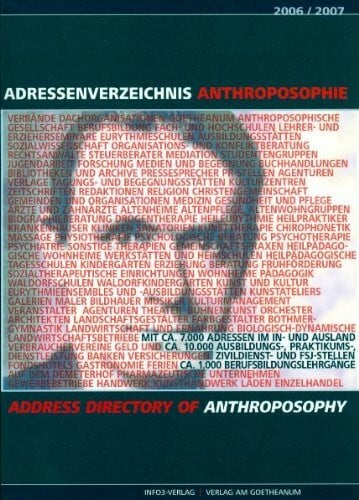 Adressenverzeichnis Anthroposophie 2006 /2007: Österreich, Deutschland, Niederlande, Schweiz, Internationale Verbandsadressen: Ca. 7000 Adressen von ... d. weltweiten anthroposoph. Bewegung