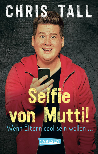 Selfie von Mutti: Wenn Eltern cool sein wollen. Mit einem Nachwort von Torsten Sträter