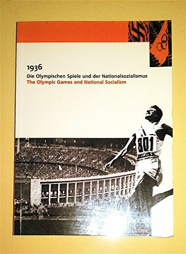 1936. Die Olympischen Spiele und der Nationalsozialismus /The Olympic Games and National Socialism: Dt. /Engl.