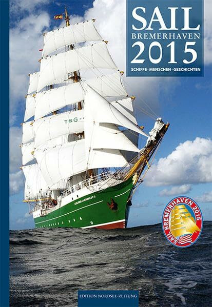 SAIL Bremerhaven 2015: Schiffe - Menschen - Geschichten