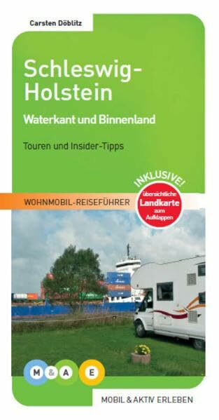 Schleswig-Holstein: Waterkant und Binnenland (MOBIL & AKTIV ERLEBEN - Wohnmobil-Reiseführer: Touren und Insider-Tipps)
