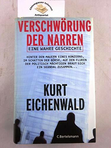 Verschwörung der Narren. Eine wahre Geschichte: Hinter den Mauern eines Konzerns, im Schatten der Börse, auf den Fluren der politisch Mächtigen braut ... Skandal zusammen... (Hardcover Non-Fiction)