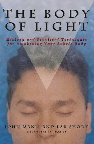 Body of Light: History and Practical Techniques for Awakening Your Subtle Body