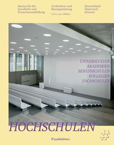 Hochschulen, Universitäten, Akademien, Berufsschulen, Kollegien, Fachschulen: Bauten für die berufliche und Erwachsenenbildung