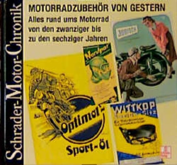 Schrader Motor-Chronik, Bd.78, Motorradzubehör von gestern: Von den 20er bis zu den 60er Jahren