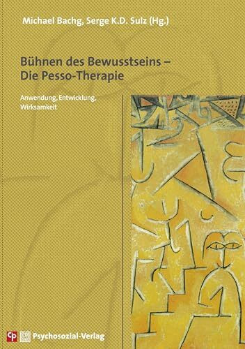 Bühnen des Bewusstseins – Die Pesso-Therapie: Anwendung, Entwicklung, Wirksamkeit (CIP-Medien)