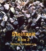Steinzeit A - Z: Für grosse und kleine Leute